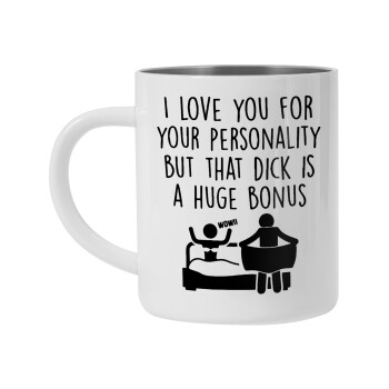 I Love You for Your Personality But that D... Is a Huge Bonus , Mug Stainless steel double wall 300ml
