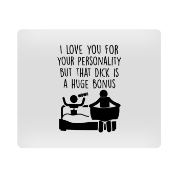 I Love You for Your Personality But that D... Is a Huge Bonus , Mousepad ορθογώνιο 23x19cm