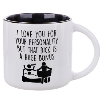 I Love You for Your Personality But that D... Is a Huge Bonus , Κούπα κεραμική 400ml Λευκή/Μαύρη