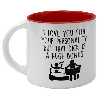 I Love You for Your Personality But that D... Is a Huge Bonus , Κούπα κεραμική 400ml Λευκή/Κόκκινη