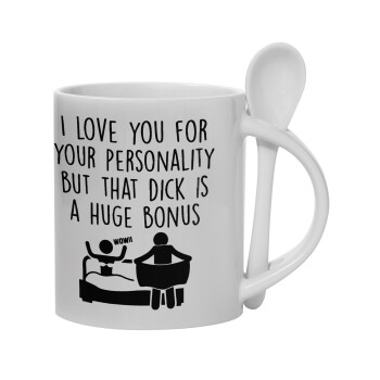 I Love You for Your Personality But that D... Is a Huge Bonus , Ceramic coffee mug with Spoon, 330ml (1pcs)