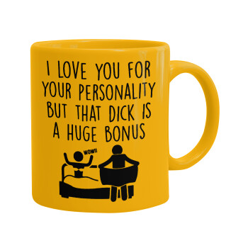 I Love You for Your Personality But that D... Is a Huge Bonus , Ceramic coffee mug yellow, 330ml (1pcs)