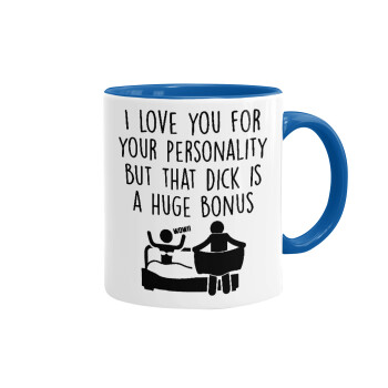 I Love You for Your Personality But that D... Is a Huge Bonus , Mug colored blue, ceramic, 330ml