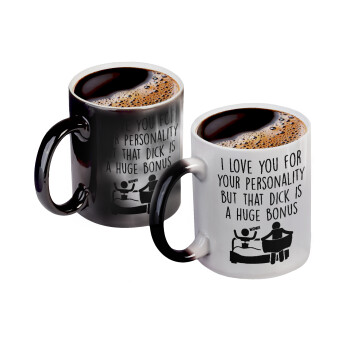 I Love You for Your Personality But that D... Is a Huge Bonus , Color changing magic Mug, ceramic, 330ml when adding hot liquid inside, the black colour desappears (1 pcs)