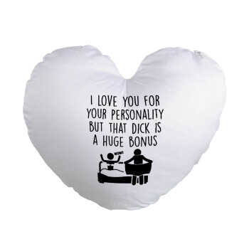 I Love You for Your Personality But that D... Is a Huge Bonus , Μαξιλάρι καναπέ καρδιά 40x40cm περιέχεται το  γέμισμα