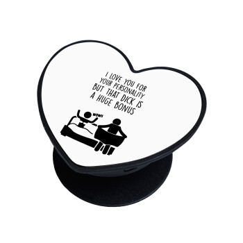 I Love You for Your Personality But that D... Is a Huge Bonus , Phone Holders Stand  καρδιά Μαύρο Βάση Στήριξης Κινητού στο Χέρι