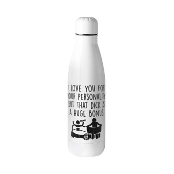 I Love You for Your Personality But that D... Is a Huge Bonus , Metal mug Stainless steel, 700ml