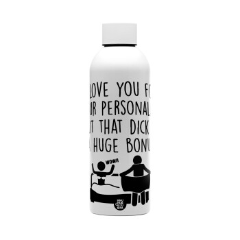 I Love You for Your Personality But that D... Is a Huge Bonus , Μεταλλικό παγούρι νερού, 304 Stainless Steel 800ml