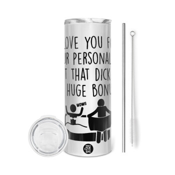 I Love You for Your Personality But that D... Is a Huge Bonus , Eco friendly stainless steel tumbler 600ml, with metal straw & cleaning brush