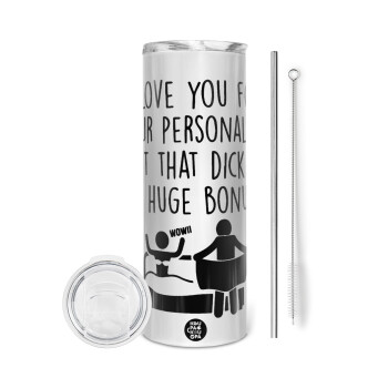 I Love You for Your Personality But that D... Is a Huge Bonus , Tumbler stainless steel 600ml, with metal straw & cleaning brush