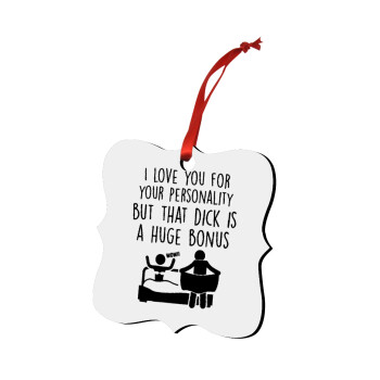 I Love You for Your Personality But that D... Is a Huge Bonus , Στολίδι Χριστουγεννιάτικο στολίδι polygon ξύλινο 7.5cm