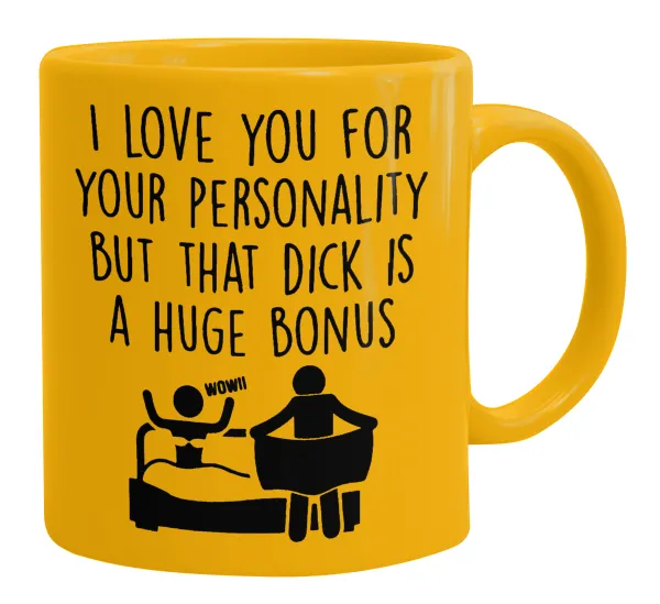 I Love You for Your Personality But that D... Is a Huge Bonus — Κούπα, κεραμική κίτρινη, 330ml