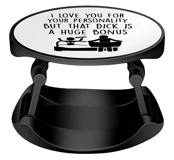 I Love You for Your Personality But that D... Is a Huge Bonus — Phone Holders Stand  Stand Βάση Στήριξης Κινητού στο Χέρι