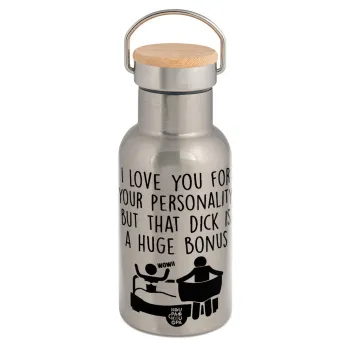 I Love You for Your Personality But that D... Is a Huge Bonus , Stainless steel metallic thermos flask, silver with a bamboo lid, double-walled, 350ml.