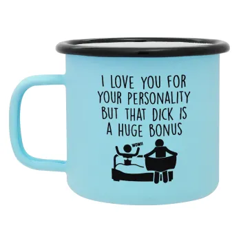 I Love You for Your Personality But that D... Is a Huge Bonus , Κούπα Μεταλλική εμαγιέ ΜΑΤ σιέλ 360ml