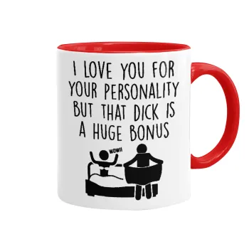 I Love You for Your Personality But that D... Is a Huge Bonus , Mug colored red, ceramic, 330ml