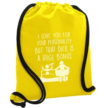 I Love You for Your Personality But that D... Is a Huge Bonus , Τσάντα πλάτης πουγκί GYMBAG Κίτρινη, με τσέπη (40x48cm) & χονδρά κορδόνια