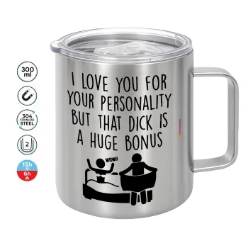 I Love You for Your Personality But that D... Is a Huge Bonus , Κούπα Ανοξείδωτη διπλού τοιχώματος 300ml