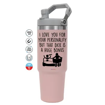 I Love You for Your Personality But that D... Is a Huge Bonus , Pink color, 890ml (30oz) stainless Steel Tumbler with Handle