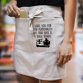 I Love You for Your Personality But that D... Is a Huge Bonus , Ποδιά Μέσης με διπλή τσέπη Barista/Bartender, Beige