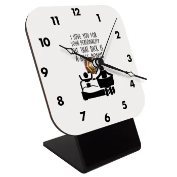 I Love You for Your Personality But that D... Is a Huge Bonus , Quartz Wooden table clock with hands (10cm)