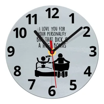 I Love You for Your Personality But that D... Is a Huge Bonus , Ρολόι τοίχου γυάλινο (20cm)