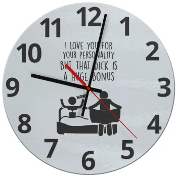 I Love You for Your Personality But that D... Is a Huge Bonus , Ρολόι τοίχου γυάλινο (30cm)