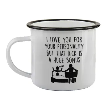 I Love You for Your Personality But that D... Is a Huge Bonus , Κούπα εμαγιέ με μαύρο χείλος 360ml