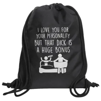 I Love You for Your Personality But that D... Is a Huge Bonus , Τσάντα πλάτης πουγκί GYMBAG Μαύρη, με τσέπη (40x48cm) & χονδρά κορδόνια