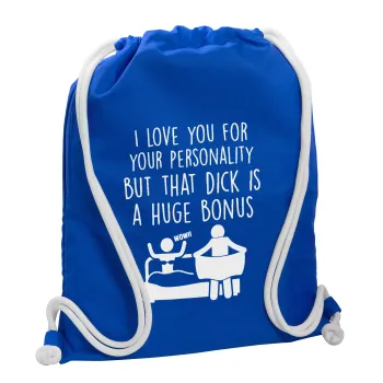 I Love You for Your Personality But that D... Is a Huge Bonus , Τσάντα πλάτης πουγκί GYMBAG Μπλε, με τσέπη (40x48cm) & χονδρά κορδόνια