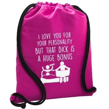 I Love You for Your Personality But that D... Is a Huge Bonus , Backpack pouch GYMBAG Fuchsia, with pocket (40x48cm) & thick cords