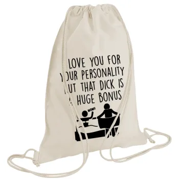 I Love You for Your Personality But that D... Is a Huge Bonus , Backpack bag GYMBAG natural (28x40cm)