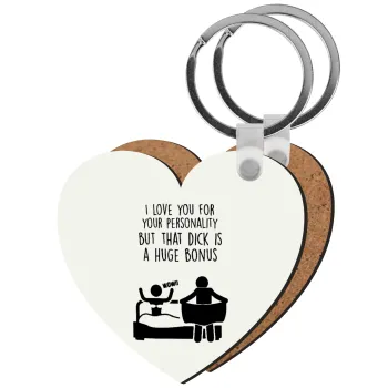I Love You for Your Personality But that D... Is a Huge Bonus , Μπρελόκ Ξύλινο καρδιά MDF