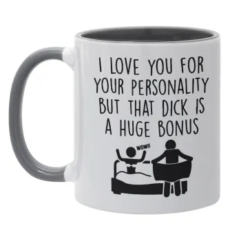 I Love You for Your Personality But that D... Is a Huge Bonus , Κούπα χρωματιστή γκρι, κεραμική, 330ml