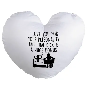 I Love You for Your Personality But that D... Is a Huge Bonus , Μαξιλάρι καναπέ καρδιά 40x40cm περιέχεται το  γέμισμα