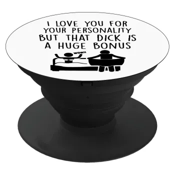 I Love You for Your Personality But that D... Is a Huge Bonus , Phone Holders Stand  Μαύρο Βάση Στήριξης Κινητού στο Χέρι