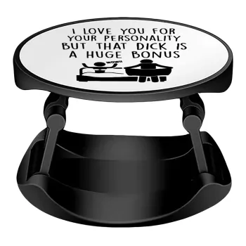I Love You for Your Personality But that D... Is a Huge Bonus , Phone Holders Stand  Stand Hand-held Mobile Phone Holder