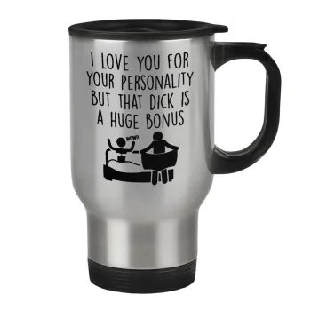 I Love You for Your Personality But that D... Is a Huge Bonus , Κούπα ταξιδιού ανοξείδωτη με καπάκι, διπλού τοιχώματος (θερμό) 450ml
