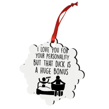 I Love You for Your Personality But that D... Is a Huge Bonus , Στολίδι Χριστουγεννιάτικο στολίδι snowflake ξύλινο 7.5cm