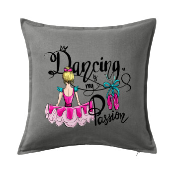 Dancing is my Passion, Sofa cushion Grey 50x50cm includes filling