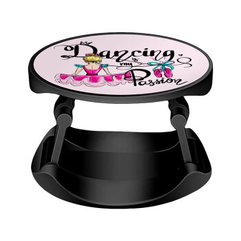 Dancing is my Passion, Phone Holders Stand  Stand Hand-held Mobile Phone Holder