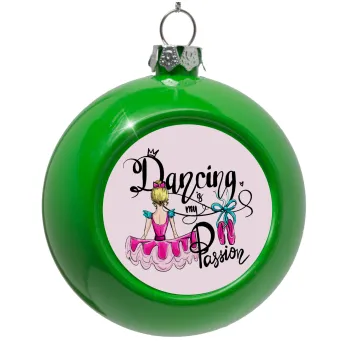 Dancing is my Passion, Green Christmas tree ornament bauble 8cm