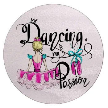 Dancing is my Passion, Επιφάνεια κοπής γυάλινη στρογγυλή (30cm)