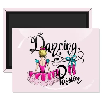 Dancing is my Passion, Ορθογώνιο μαγνητάκι ψυγείου διάστασης 9x6cm
