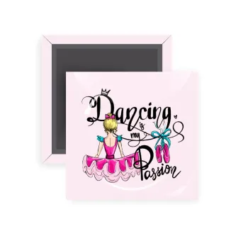 Dancing is my Passion, Μαγνητάκι ψυγείου τετράγωνο διάστασης 5x5cm