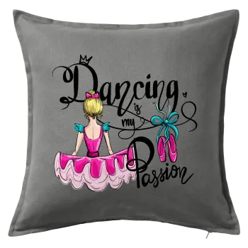 Dancing is my Passion, Μαξιλάρι καναπέ Γκρι 100% βαμβάκι, περιέχεται το γέμισμα (50x50cm)