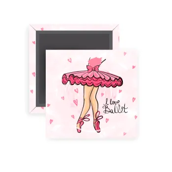 I Love Ballet, Μαγνητάκι ψυγείου τετράγωνο διάστασης 5x5cm