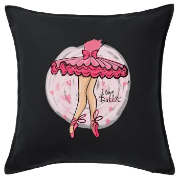 I Love Ballet, Μαξιλάρι καναπέ Μαύρο 100% βαμβάκι, περιέχεται το γέμισμα (50x50cm)