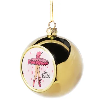 I Love Ballet, Στολίδι Χριστουγεννιάτικη μπάλα δένδρου Χρυσή 8cm