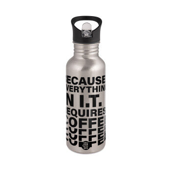 Because everything in I.T. requires coffee, Water bottle Silver with straw, stainless steel 600ml